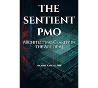 The Sentient PMO: Architecting Clarity in the Age of AI