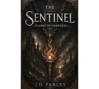 The Sentinel Flames of Darkness: (Grimdark Epic Action Fantasy, Book 2 of The Sentinel Series)