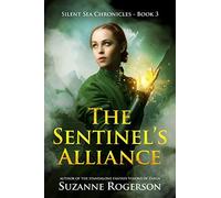 The Sentinel's Alliance: Silent Sea Chronicles - Book 3