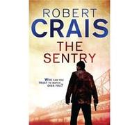 The Sentry: A Joe Pike Novel (Elvis Cole 12) Crais, Robert (Auteur)