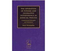 The Separation of Powers and Legislative Interference in Judicial Process Peter Gerangelos (Auteur)