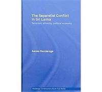The Separatist Conflict in Sri Lanka, Routledge Contemporary South Asia Series Asoka Bandarage (Auteur)