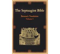 The Septuagint Bible - Brenton’s Translation: Greek Old Testament in English (LXX) - Reader’s Edition - Genesis to 2 Chronicles (Volume 1)