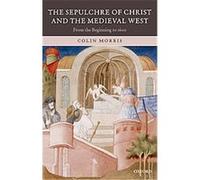 The Sepulchre of Christ and the Medieval West Colin Morris (Auteur)