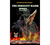 THE SERGEANT MAJOR SPOKE: Facing the Anti-Values of Humanity