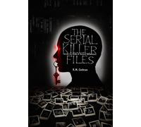 The Serial Killer Files: Inside the Minds of History’s Deadliest Murderers