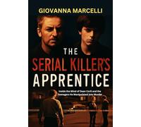 THE SERIAL KILLER’S APPRENTICE: Inside the Mind of Dean Corll and the Teenagers He Manipulated Into Murder