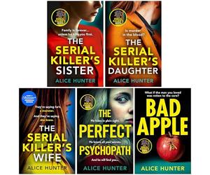 The Serial Killer Series By Alice Hunter 5 Books Collection Set (The Serial Killer’s Wife, The Serial Killer’s Daughter, The Serial Killer’s Sister, Bad Apple & The Perfect Psychopath)