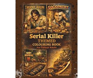 The Serial Killer Themed Colouring Book for Curious Adults: Designed for true-crime lovers, psychology fans, and adults who want something darker than flowers and mandalas.