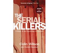 The Serial Killers: A Study in the Psychology of Violence