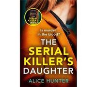 The Serial Killers Daughter - Alice Hunter - HarperCollins Publishers - Livre en Anglais - Paperback Alice HunterAlice Hunter (Auteur)