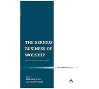 The Serious Business Of Worship