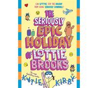 The Seriously Epic Holiday of Lottie Brooks The ninth hilarious diary in the bestselling series - Katie Kirby - Puffin - ebook (ePub) - Livre