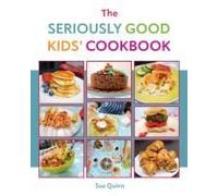 The Seriously Good Kids Cookbook
