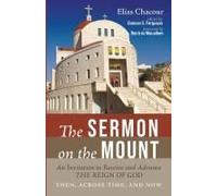 The Sermon On The Mount: An Invitation To Receive And Advance The Reign Of God--Then, Across Time, And Now