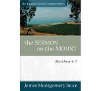 The Sermon on the Mount Matthew 57 by James Montgomer Boice James Montgomery Boice (Auteur)