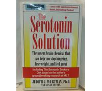 The Serotonin Solution: The Potent Substance That Can Help You Stop Bingeing, Lose Weight, and Feel Great