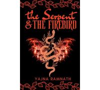 The Serpent and the Firebird: A Dark Romance with Heavy Triggers
