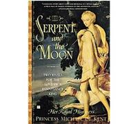 The Serpent And The Moon Princess Michael of Kent (Auteur)