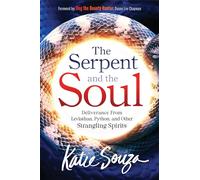 The Serpent and the Soul: Deliverance from Leviathan, Python, and Other Strangling Spirits