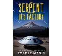The Serpent And The Ufo Factory Paperback Book By Robert Manis