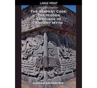 The Serpent Code: The Hidden Language of Ancient Myth
