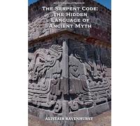 The Serpent Code: The Hidden Language of Ancient Myth