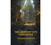 The Serpent Eye Chronicle: The Enchanted Quest