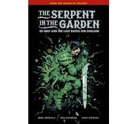 The Serpent in the Garden: Ed Grey and the Last Battle for England - Mike Mignola - Dark Horse Books - ebook (ePub illustré) - Livre