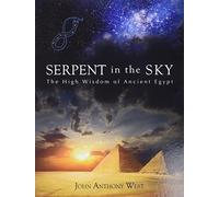 The Serpent in the Sky: The High Wisdom of Ancient Egypt
