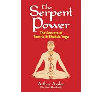 The Serpent Power: 2 Works on Laya-Yoga