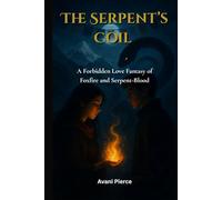 The Serpent’s Coil: A Forbidden Love Fantasy of Foxfire and Serpent-Blood