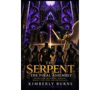 The Serpent: The Final Assembly: Spiritual Warfare Series: Book 5