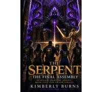 The Serpent: The Final Assembly: Spiritual Warfare Series: Book 5
