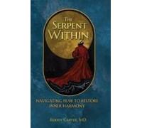 The Serpent Within: Navigating Fear To Restore Inner Harmony