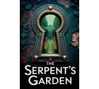The Serpent's Garden: A completely addictive domestic suspense novel about a perfect marriage built on a fifteen-year-old lie