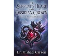 THE SERPENT'S HEART AND OBSIDIAN CROWN: Bound by Hate. United by Treason.