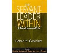 The Servant Leader Within Hamilton Beazley, Julie Beggs, Larry C. Spears, Robert K. Greenleaf (Auteur)