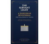 The Servant Light: A Hanukkah Devotional for Followers of Yeshua, with 1 Maccabees in Modern English, Large Print