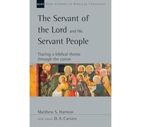 The Servant of the Lord and His Servant People: Tracing a Biblical Theme Through the Canon