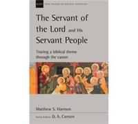 The Servant of the Lord and his Servant People Tracing A Biblical Theme Through The Canon by Matthew S. Harmon Matthew S. (Author) Harmon (Auteur)