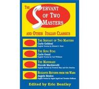 The Servant of Two Masters And Other Italian Classics by Eric Bentley