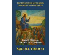 The Servant Who Shall Bring Judgment to the Gentiles: Isaiah’s Tribunal: The Trial of the Servant