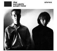 The Servants Small Time/Hey Hey We're the Manques (Vinyl) 12" Album