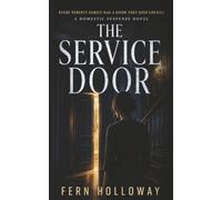 The Service Door: A Gripping Domestic Psychological Thriller About a Nanny, a Missing Woman, and a Perfect Family’s Deadliest Secret