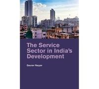 The Service Sector in Indias Development - Nayyar Gaurav WTO Appellate Body Geneva - Cambridge University Press - Livre en Anglais - Paperback Nayyar Gaurav WTO Appellate Body GenevaNayyar Gaurav WTO