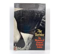 The service; the memoirs of General Reinhard Gehlen. Translated by David Irving. Introd. by George Bailey