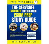 THE SERVSAFE MANAGER CERTIFICATION EXAM PREP 2025-2026 STUDY GUIDE: All-in-One Food Safety Study Book with Step-by-Step Lessons, 200+ Exam Questions, and Detailed Answer Breakdowns