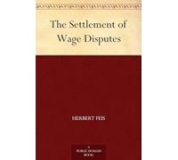 The Settlement of Wage Disputes