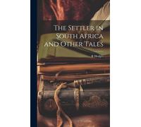 The Settler In South Africa And Other Tales